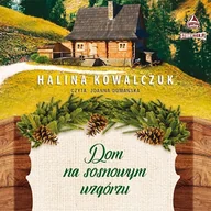Audiobooki - literatura popularnonaukowa - Dom na sosnowym wzgórzu Halina Kowalczuk - miniaturka - grafika 1