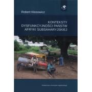 Polityka i politologia - Wydawnictwo Uniwersytetu Jagiellońskiego Konteksty dysfunkcyjności państw Afryki Subsaharyjskiej Robert Kłosowicz - miniaturka - grafika 1