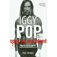 Biografie i autobiografie - Sine Qua Non Iggy Pop. Open Up and Bleed. Upadki, wzloty i odloty legendarnego punkowca - Paul Trynka - miniaturka - grafika 1