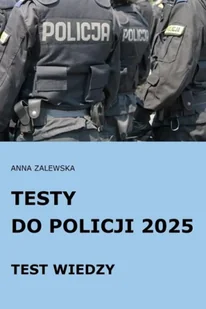 Testy do Policji 2025 Test wiedzy - Anna Zalewska - Zarządzanie - miniaturka - grafika 1