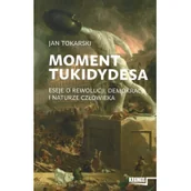 Felietony i reportaże - FUNDACJA AUGUSTA HR.CIESZKOWSKIEGO Moment Tukidydesa TOKARSKI JAN - miniaturka - grafika 1