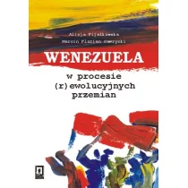Wenezuela w procesie r)ewolucyjnych przemian Fijałkowska Alicja Gawrycki Marcin Florian - Polityka i politologia - miniaturka - grafika 1