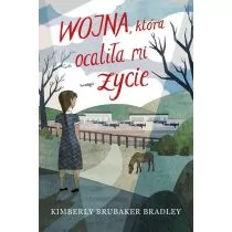WOJNA KTÓRA OCALIŁA MI ŻYCIE KIMBERLY BRUBAKER BRADLEY - Powieści i opowiadania - miniaturka - grafika 1
