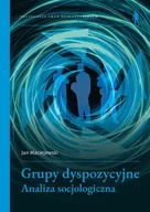 Podręczniki dla szkół wyższych - Grupy dyspozycyjne.. Analiza socjologiczna - Jan Maciejewski - książka - miniaturka - grafika 1
