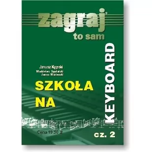 KSIĄŻKA - SZKOŁA NA KEYBOARD zagraj to sam cz.2/STUDIO BIS - Akcesoria do instrumentów klawiszowych KSIĄŻKA - SZKOŁA NA KEYBOARD zagraj to sam cz.2/STUDIO BIS - Akcesoria do instrumentów klawiszowych - miniaturka - grafika 1