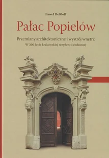 Pałac Popielów Przemiany architektoniczne i wystrój wnętrz - Albumy inne - miniaturka - grafika 1