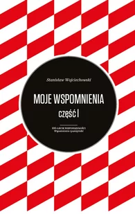 Wojciechowski Stanisław Moje wspomnienia Stanisław Wojciechowski Tom 1-2 - Polityka i politologia - miniaturka - grafika 1