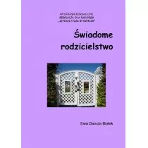 Świadome rodzicielstwo - Ewa Danuta Białek - Pedagogika i dydaktyka - miniaturka - grafika 1