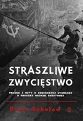 Historia Polski - Wydawnictwo Literackie Straszliwe zwycięstwo. Prawda i mity o sowieckiej wygranej w drugiej wojnie światowej LIT-41969 - miniaturka - grafika 1