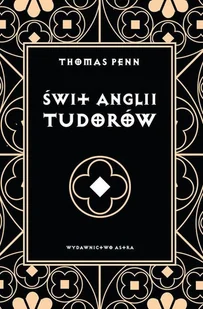 Świt Anglii Tudorów - Pozostałe książki - miniaturka - grafika 1