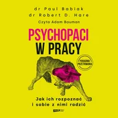 Audiobooki - poradniki - Psychopaci w pracy. Jak ich rozpoznać i sobie z nimi radzić - miniaturka - grafika 1