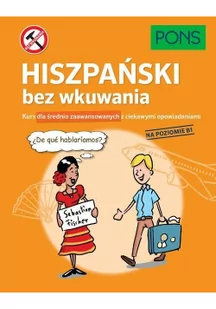 Hiszpański bez wkuwania PONS Kurs dla średnio zaawansowanych z ciekawymi opowiadaniami Poziom B1 - Powieści i opowiadania - miniaturka - grafika 2