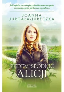 Zysk i S-ka Siedem spódnic Alicji - JOANNA JURGAŁA-JURECZKA - Literatura obyczajowa - miniaturka - grafika 2