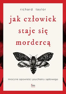 Feeria Jak człowiek staje się mordercą w.2022 - Taylor Richard - Psychologia - miniaturka - grafika 1