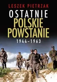 Ostatnie polskie powstanie 1944-1963 - Leszek Pietrzak - Historia świata - miniaturka - grafika 1