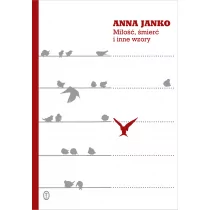 Wydawnictwo Literackie Miłość, śmierć i inne wzory - Anna Janko - Poezja - miniaturka - grafika 1