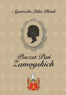 Poczet Pań Zamoyskich - Biografie i autobiografie Poczet Pań Zamoyskich - Biografie i autobiografie - miniaturka - grafika 1