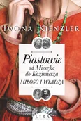 Historia Polski - Piastowie od Mieszka do Kazimierza. Miłość i władza - miniaturka - grafika 1