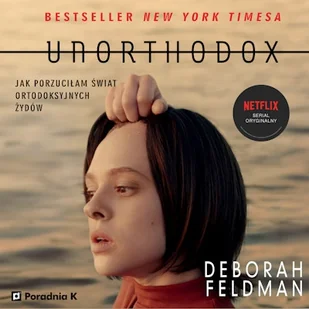 Unorthodox. Jak porzuciłam świat ortodoksyjnych Żydów Deborah Feldman - Audiobooki - literatura faktu Unorthodox. Jak porzuciłam świat ortodoksyjnych Żydów Deborah Feldman - Audiobooki - literatura faktu - miniaturka - grafika 1