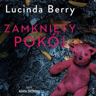 Zamknięty pokój - Lucinda Berry - Horror, fantastyka grozy Zamknięty pokój - Lucinda Berry - Horror, fantastyka grozy - miniaturka - grafika 1