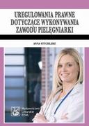 Prawo - Wydawnictwo Lekarskie PZWL Uregulowania prawne dotyczące wykonywania zawodu pielęgniarki - Anna Stychlerz - miniaturka - grafika 1