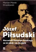 Biografie i autobiografie - Józef Piłsudski Naczelnik Państwa Polskiego - miniaturka - grafika 1