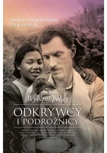 Wybitni Polscy Odkrywcy I Podróżnicy Maria Pilich,przemysław Pilich - Publicystyka - miniaturka - grafika 2