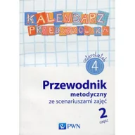 Edukacja przedszkolna - Kalendarz przedszkolaka 4-latek Przewodnik metodyczny ze scenariuszami zajęć Część 2 - miniaturka - grafika 1