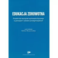 Pedagogika i dydaktyka - Woynarowska Barbara Edukacja zdrowotna. poradnik dla nauczycieli wychowania fizycznego w gimnazjym i szkołach ponadgimnazjalnych - miniaturka - grafika 1