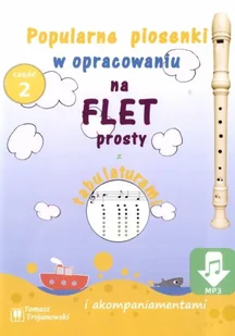 Piosenki na flet prosty cz.2 - Tomasz Trojanowski - Książki o muzyce - miniaturka - grafika 1
