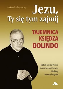 Jezu, Ty się tym zajmij. Tajemnica księdza Dolindo - Religia i religioznawstwo - miniaturka - grafika 1