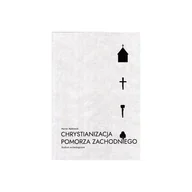 Archeologia - Chrystianizacja Pomorza Zachodniego. Studium archeologiczne - Marian Rębkowski - książka - miniaturka - grafika 1