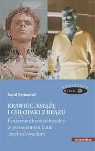 Krawiec książę i chłopaki z brązu Fantazmat homoseksualny w powojennym kinie czechosłowackim Szymański Karol - Książki o kulturze i sztuce - miniaturka - grafika 1