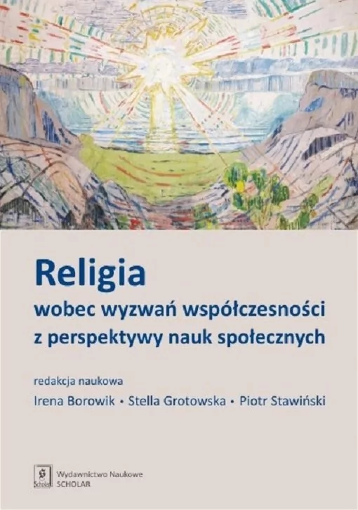 Religia wobec wyzwań współczesności z perspektywy nauk społecznych Irena Borowik Grotowska Stella PIOTR STAWIŃSKI