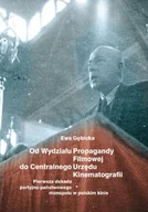 Książki o kulturze i sztuce - Od Wydziału Propagandy Filmowej do Centralnego Urzędu Kinematografii. Pierwsza dekada partyjno-państwowego monopolu w polskim kinie - miniaturka - grafika 1