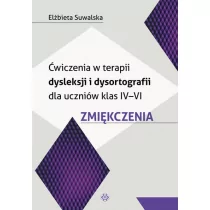 Ćwiczenia w terapii dysleksji i dysortografii dla uczniów klas IV-VI Zmiękczenia - Elżbieta Suwalska - Pedagogika i dydaktyka - miniaturka - grafika 1