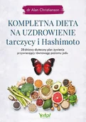 Poradniki hobbystyczne - Wydawnictwo Vital Kompletna dieta na uzdrowienie tarczycy i Hashimoto 010011902 - miniaturka - grafika 1