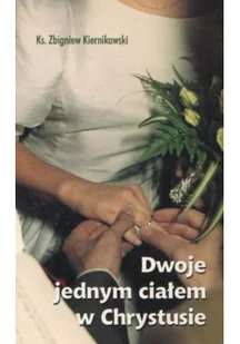 Dwoje jednym ciałem w Chrystusie - Zbigniew Kiernikowski - Książki religijne obcojęzyczne - miniaturka - grafika 2