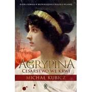 Powieści historyczne i biograficzne - Agrypina Cesarstwo we krwi - Kubicz Michał - miniaturka - grafika 1