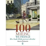 Przewodniki - Wydawnictwo Literackie 100 miejsc we Francji - DeSanctis Marcia - miniaturka - grafika 1