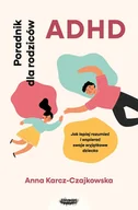 E-booki - poradniki - ADHD. Poradnik dla rodziców. Jak lepiej rozumieć i wspierać swoje wyjątkowe dziecko - miniaturka - grafika 1