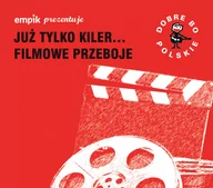 Składanki muzyczne - Various Artists Empik prezentuje: Dobre bo polskie  Już tylko Killer /Filmowe przeboje - miniaturka - grafika 1