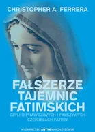 Historia świata - Fałszerze Tajemnic Fatimy czyli o prawdziwych i fałszywych czcicielach Fatimy - miniaturka - grafika 1