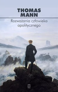 Rozważania człowieka apolitycznego. Seria: Biblioteka Myśli Politycznej - Polityka i politologia - miniaturka - grafika 1