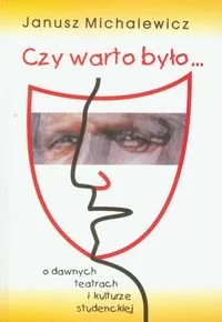 Czy warto było... O dawnych teatrach i kulturze studenckiej - Książki regionalne - miniaturka - grafika 1