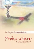 Poezja - Próba wiary. Wiersze szpitalne - Lucjan Szczepaniak SCJ - miniaturka - grafika 1