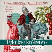 Audiobooki - historia - Pęknięte królestwo. Tom 4 Renata Czarnecka - miniaturka - grafika 1