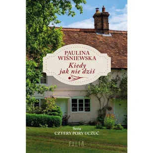 Kiedy jak nie dziś - Literatura obyczajowa - miniaturka - grafika 2