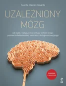 Psychologia - Uzależniony Mózg. Jak wyjść z nałogu, wykorzystując techniki terapii poznawczo-behawioralnej, uważności i dialogu motywującego - Suzette Glasner-Edwards - miniaturka - grafika 1