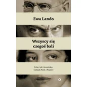 Felietony i reportaże - Wszyscy się czegoś bali. Fobie lęki i kompleksy wielkich Polek i Polaków - EWA LANDO - miniaturka - grafika 1